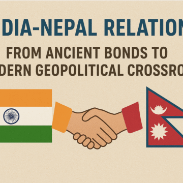 India-Nepal Relations From Ancient Bonds to Modern Geopolitical Crossroads India-Nepal Relations: From Ancient Bonds to Modern Geopolitical Crossroads